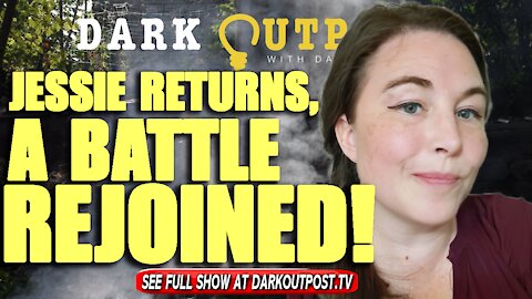 Dark Outpost 10-20-2021 Jessie Returns, A Battle Rejoined!