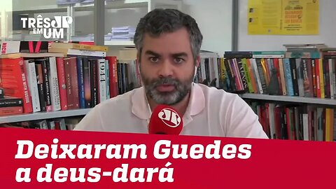 #CarlosAndreazza: Deixaram Guedes a deus-dará