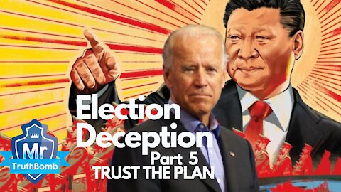 Election Deception Part 5 - Trust the Plan - A Film By MrTruthBomb (Remastered)
