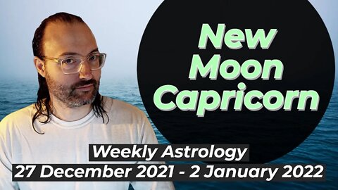 Birth of the New | Weekly Astrology 27 December 2021 - 2 January 2022