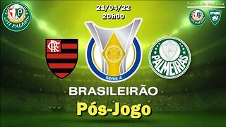 Pós-Jogo Flamengo X Palmeiras - 21/04 - 20h