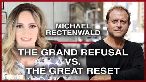 Dr. Michael Rectenwald: The Grand Refusal vs. The Great Reset