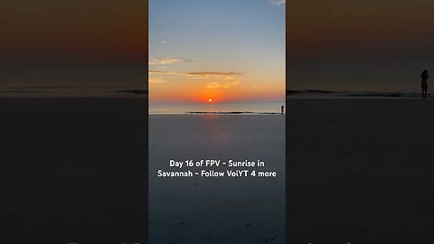 Day 16 of FPV - Sunrise in Savannah - Follow VoiYT 4 more