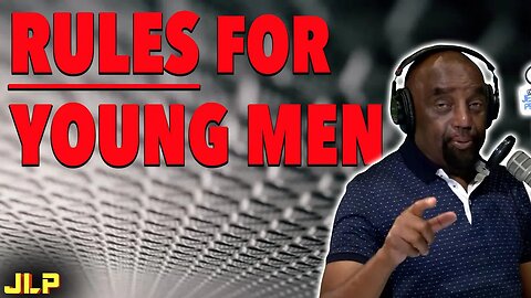 RULES FOR YOUNG MEN - How to deal with women in the proper way | JLP