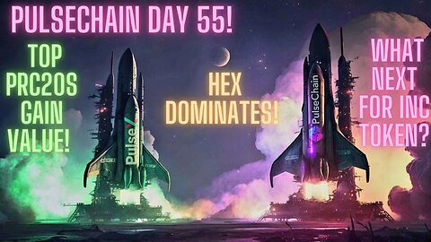 Pulsechain Day 55! Hex Dominates! Top PRC20s Gain Value! What Next For INC Token?