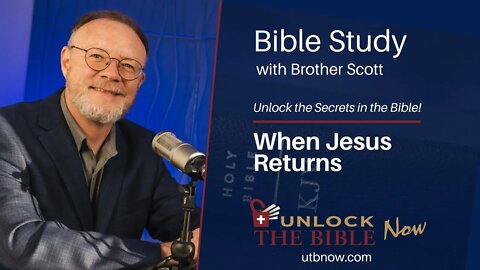 Unlock the Bible Now! - When Jesus Returns