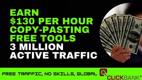 EARN $130 Per Hour Copy Pasting Tools | Affiliate Marketing For Beginners | FREE TRAFFIC | ClickBank