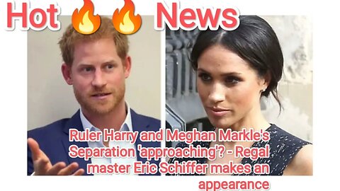 Ruler Harry and Meghan Markles Separation approaching Regal master Eric Schiffer makes an appearance