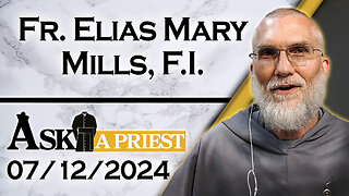 Ask A Priest Live with Fr. Elias Mills, F.I. - 7/12/24 - Father's 20th Show!