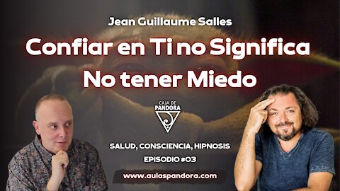 CONFIAR EN TI NO SIGNIFICA NO TENER MIEDO con Jean Guillaume Salles