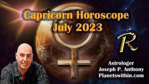 Capricorn Horoscope July 2023 - Astrologer Joseph P. Anthony