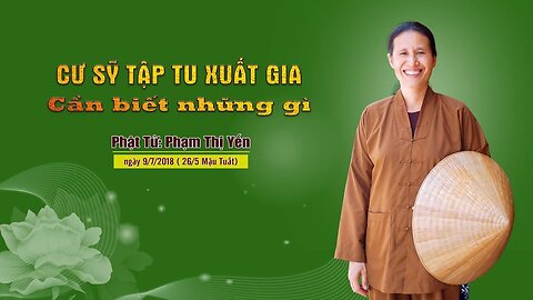 CƯ SỸ TẬP TU XUẤT GIA CẦN BIẾT NHỮNG GÌ Phạm Thị Yến (Tâm Chiếu Hoàn Quán)