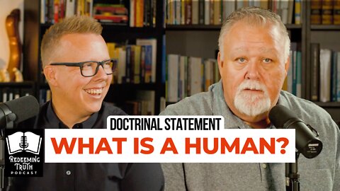 EP 96 | Human Beings: Made in the Image of God (Our Doctrinal Statement) | Redeeming Truth