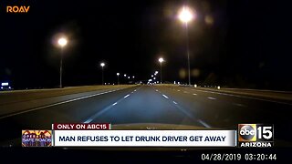Man refuses to let drunk driver get away