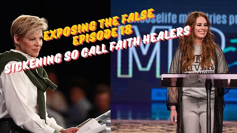 Exposing the False Episode 18 Sickening So Called Faith Healers