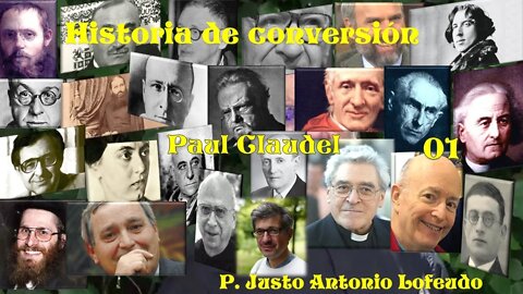 01. Historia de conversión: Paul Claudel. P. Justo Antonio Lofeudo.