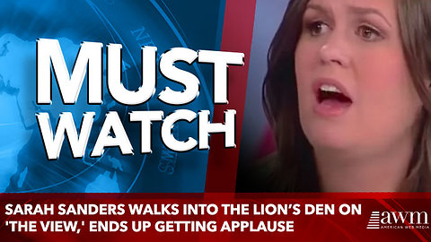 Sarah Sanders Walks Into the Lion’s Den on 'The View,' Ends Up Getting Applause