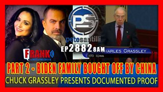 EP 2882 8AM PART 2 BIDEN FAMILY BOUGHT OFF BY CHINA. GRASSLEY PRESENTS DOCUMENTED PROOF