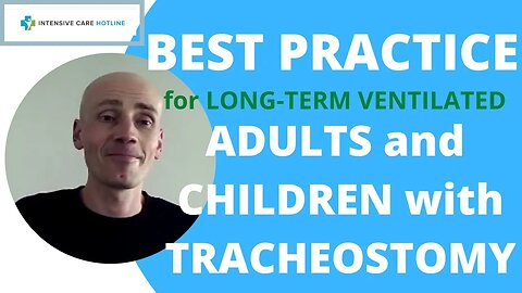 Best Practice for Long-Term Ventilated Adults & Children with Tracheostomy
