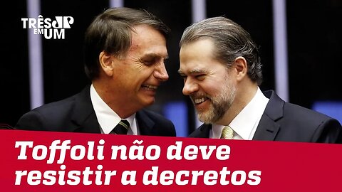 Dias Toffoli e STF não devem resistir aos decretos propostos por Jair Bolsonaro