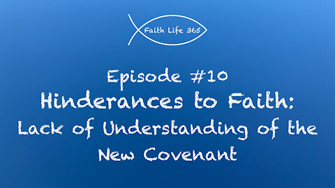 Hinderances to Faith: Lack of Understanding of the New Covenant