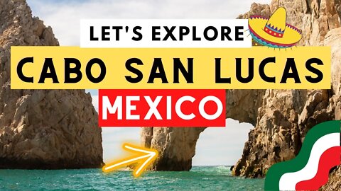Explore Cabo San Lucas Mexico | Is it just a hot expat destination?