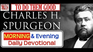 SEP 21 AM | TO DO THEM GOOD | C H Spurgeon's Morning and Evening | Audio Devotional