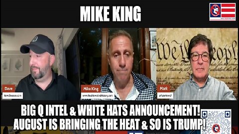 Mike King: BIG Q Intel & White Hats Announcement! August is Bringing the Heat & So is Trump!