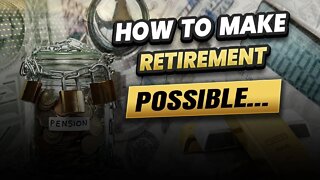 How to make retirement possible...