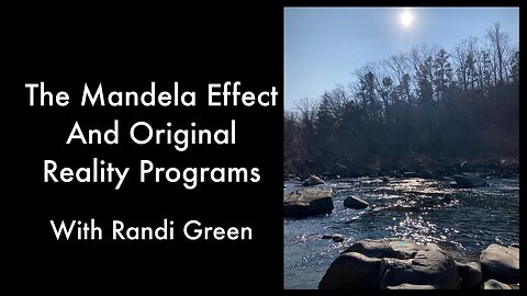 The Mandela Effect And Original Reality Programs With Randi Green