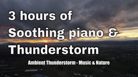 Soothing music with piano and thunder sound for 3 hours, relaxation music for healing and sleeping