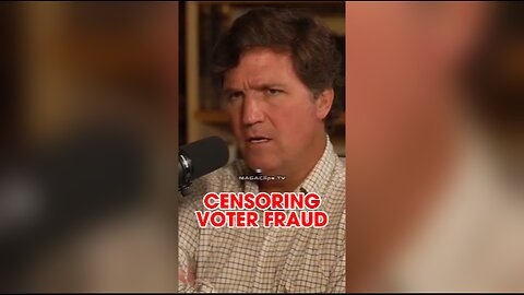Tucker Carlson: Censoring Election Fraud Proves Its Real - 7/25/24