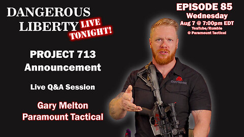 Dangerous Liberty Ep85 - Project 713 Announcement & Live Q&A