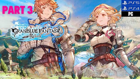 Granblue Fantasy: Relink 🔴 | Part 3 Gameplay | 🔴 Come Enjoy This Game !!