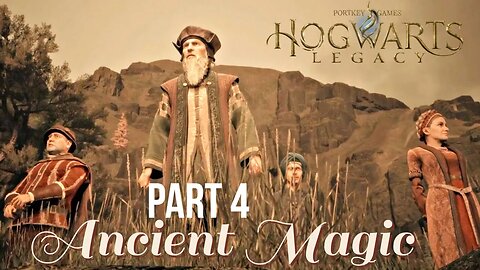 Hogwarts Legacy Gameplay Walkthrough Part 4- Ancient Magic