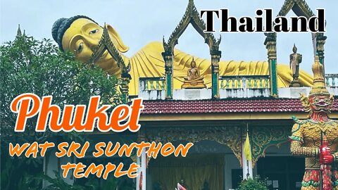 Wat Sri Sunthon Temple - Phuket’s only Reclining Buddha - Thailand 2022