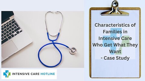 Characteristics of Families in Intensive Care Who Get What They Want - Case Study