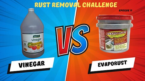Rust Removal Challenge- Vinegar vs Evaporust - Ep. 11