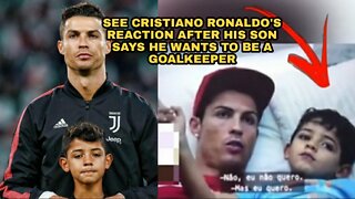 SEE CRISTIANO RONALDO'S REACTION AFTER HIS SON SAYS HE WANTS TO BE A GOALKEEPER🤣