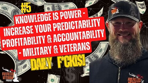 #5 Knowledge is Power INCREASE YOUR PREDICTABILITY PROFITABILITY & ACCOUNTABILITY Military & Veteran