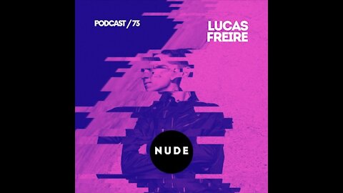 Lucas Freire @ NUDE Podcast #073