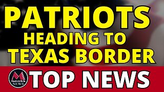 Texas Border Crisis: Patriots On The Way | Maverick News LIVE
