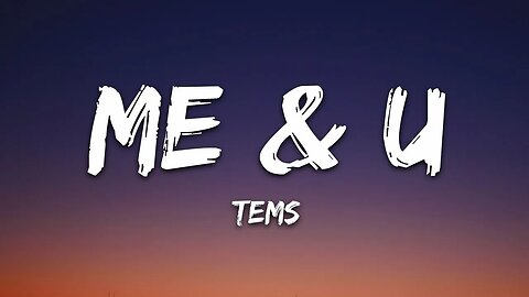 Tems - Me & U (Lyrics)