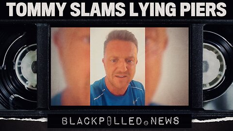 Piers Morgan Spreads Hideous Lies About Tommy Robinson, Tommy Responds