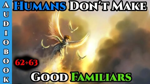 Humans Don't make Good Familiars (Ongoing) - Ch.62+63 | Magic Fantasy