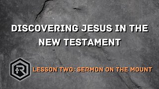 02 Discovering Jesus in the New Testament The Sermon on the Mount