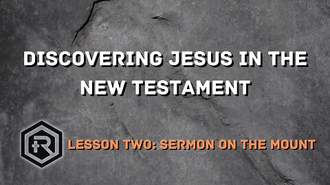 02 Discovering Jesus in the New Testament The Sermon on the Mount