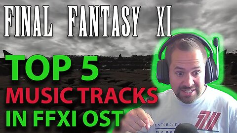 TOP 5 Best Music From FFXI - Original Sound Track - FF11