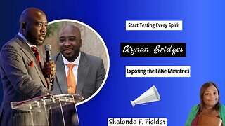 Kynan Bridges: Exposing the False Ministries