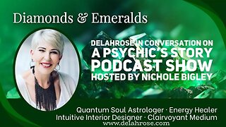 Delahrose Interview Conversation on “A Psychic’s Story” Podcast Show Hosted by Nichole Bigley (2022)